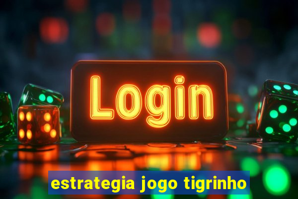 estrategia jogo tigrinho